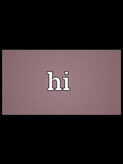 [x]Hi Meaning - YouTube